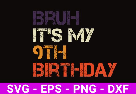 Bruh It's My 9th Birthday SVG: A Designer's Review
