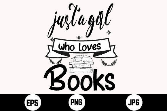 Just a Girl Who Loves Books Svg: Crafts & Graphics